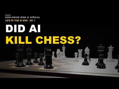 Did AI Kill Chess? | Life in the AI Era, Ep. 1 | Worldwide Wow AI Special