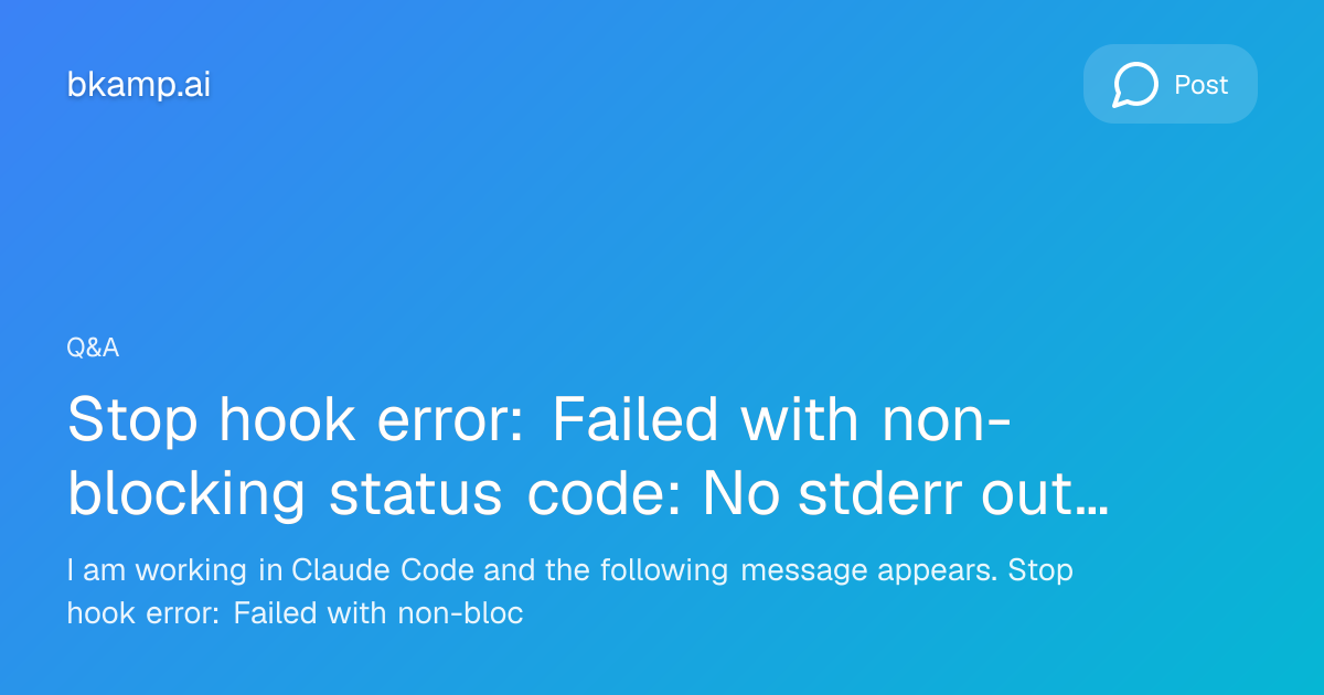 Stop hook error: Failed with non-blocking status code: No stderr output ...