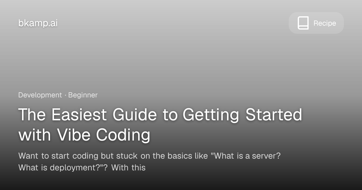 The Easiest Guide to Getting Started with Vibe Coding - AI 레시피 | bkamp